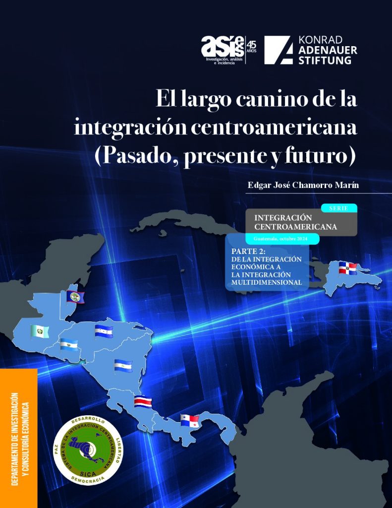 El largo camino de la integración centroamericana (Pasado, presente y futuro) Parte 2. De la integración económica a la integración multidimensional